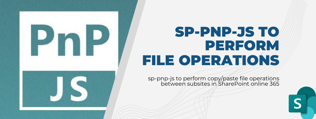 sp-pnp-js to perform copy/paste file operations between subsites in SharePoint online 365